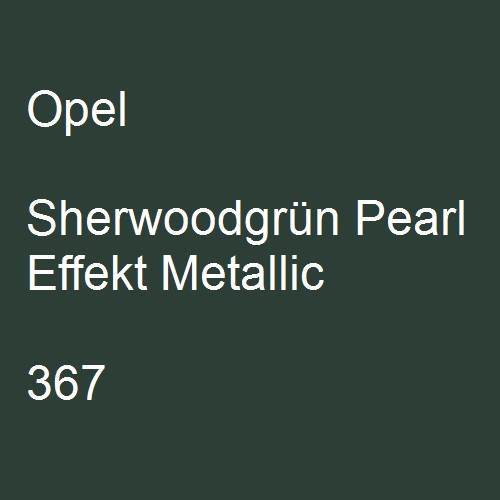 Opel, Sherwoodgrün Pearl Effekt Metallic, 367.